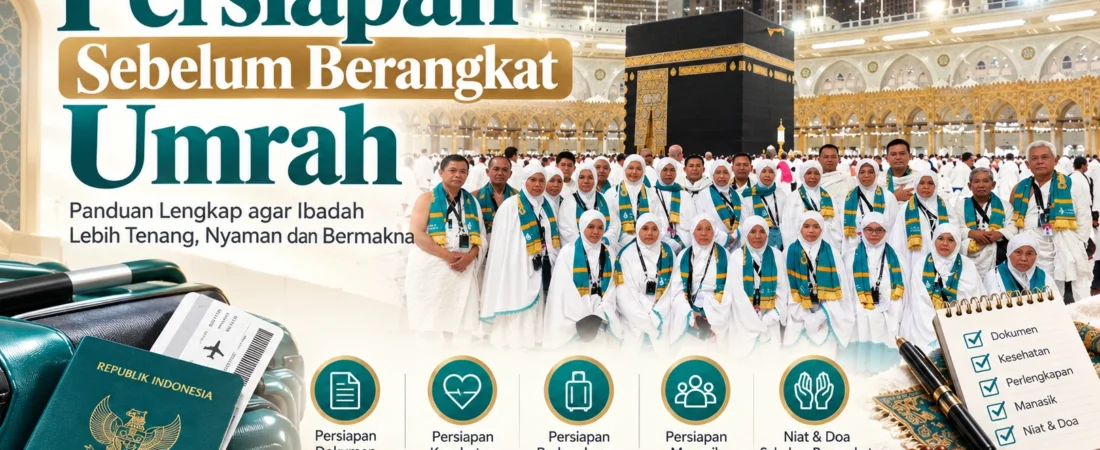Persiapan Sebelum Berangkat Umrah: 5 Hal Wajib yang Harus Ditata