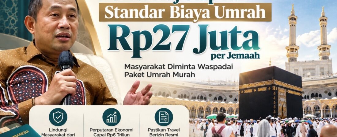 Kemenhaj Siapkan Standar Biaya Umrah Rp27 Juta, Masyarakat Diminta Waspadai Paket Murah